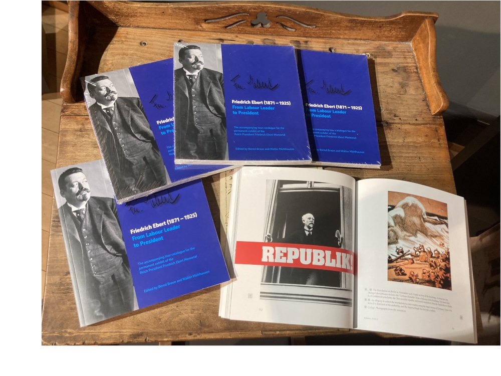 Friedrich Ebert (1871-1925) – From Labour Leader to President. The accompanying tour catalogue for the permanent exhibit of the Reich President Friedrich Ebert Memorial