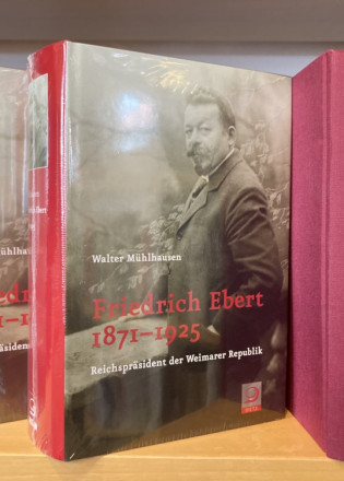 Friedrich Ebert 1871-1925. Reichspräsident der Weimarer Republik
