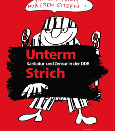 Sonderausstellung bis 5. März 2023 verlängert: Unterm Strich. Karikatur und Zensur in der DDR