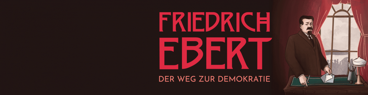 Friedrich Ebert - Der Weg zur Demokratie