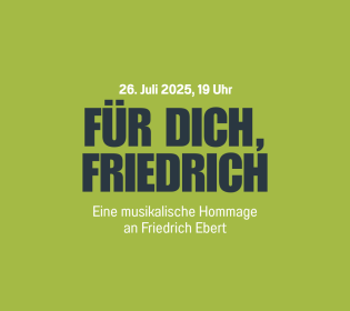 Musikalischer Abend: „Für dich, Friedrich“ – Eine musikalische Hommage an Friedrich Ebert