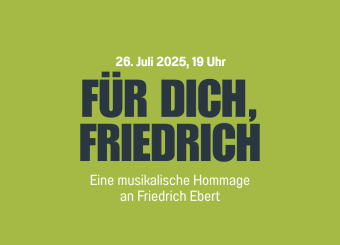 Musikalischer Abend: „Für dich, Friedrich“ – Eine musikalische Hommage an Friedrich Ebert