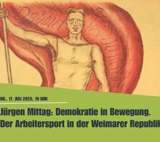 Vortrag von Jürgen Mittag: Demokratie in Bewegung. Der Arbeitersport in der Weimarer Republik.