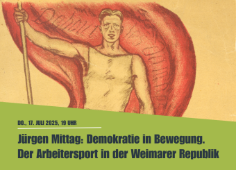 Vortrag von Jürgen Mittag: Demokratie in Bewegung. Der Arbeitersport in der Weimarer Republik.