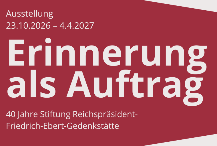 Erinnerung als Auftrag .<br> 40 Jahre Stiftung Reichspräsident-Friedrich-Ebert-Gedenkstätte